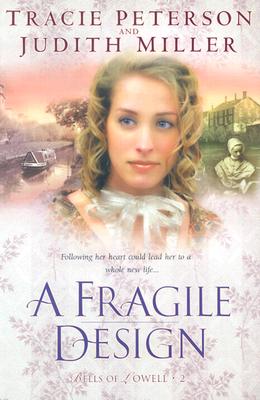 A Fragile Design - Peterson, Tracie, and Miller, Judith