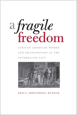 A Fragile Freedom - Dunbar, Erica Armstrong, Professor