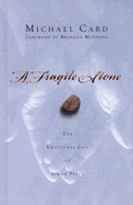 A Fragile Stone: The Emotional Life of Simon Peter - Card, Michael, and Manning, Brennan (Foreword by)