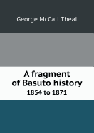 A Fragment of Basuto History 1854 to 1871