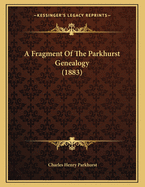 A Fragment Of The Parkhurst Genealogy (1883)