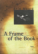 A Frame of the Book: Poems - Moure, Erin