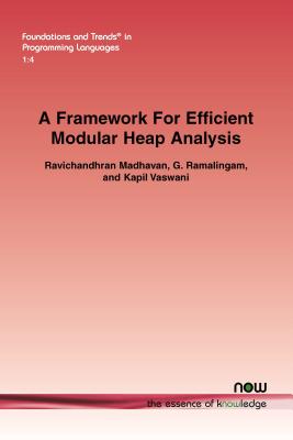 A Framework For Efficient Modular Heap Analysis - Madhavan, Ravichandhran, and Ramalingam, G., and Vaswani, Kapil