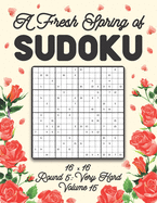 A Fresh Spring of Sudoku 16 x 16 Round 5: Very Hard Volume 15: Sudoku for Relaxation Spring Puzzle Game Book Japanese Logic Sixteen Numbers Math Cross Sums Challenge 16x16 Grid Beginner Friendly Hard Level For All Ages Kids to Adults Floral Theme Gifts