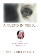 A Friend in Need...: How to Help When Times Are Tough