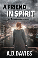A Friend in Spirit: An Alicia Friend Investigation