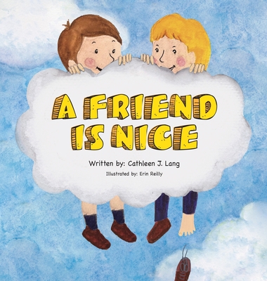 A Friend Is Nice - Lang, Cathleen J