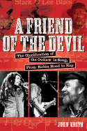 A Friend of the Devil: The Glorification of the Outlaw in Song: From Robin Hood to Rap