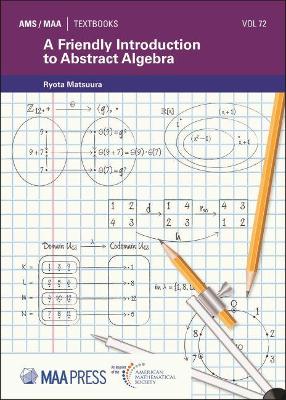 A Friendly Introduction to Abstract Algebra - Matsuura, Ryota