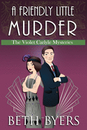 A Friendly Little Murder: A Violet Carlyle Cozy Historical Mystery