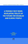 A Friendly Rest Room: Developing Toilets of the Future for Disabled and Elderly People