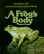 A Frog's Body - Cole, Joanna, and Wexler, Jerome (Photographer)