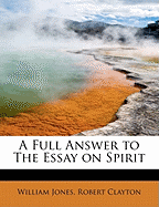 A Full Answer to the Essay on Spirit