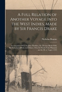 A Full Relation of Another Voyage Into the West Indies, Made by Sir Francis Drake; Accompanied With Sir John Hawkins, Sir Thomas Baskerfield, Sir Nicholas Clifford, and Others. Who set Forth From Plimouth on the 28. of August 1595