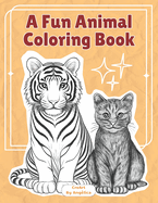 A Fun Animal Coloring Book: A Coloring Activity Book for Kids, featuring a range of adorable pets and fascinating wild creatures. This coloring activity book for children includes a list of interactive activities to elevate the color.