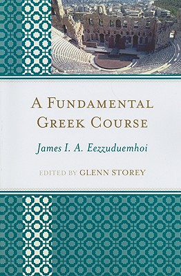 A Fundamental Greek Course - Eezzuduemhoi, James I a, and Storey, Glenn (Editor)