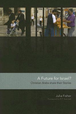 A Future for Israel?: Christian Arabs Share Their Stories - Fisher, Julia