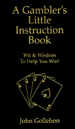 A Gambler's Little Instruction Book
