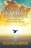 A Game of Intrigue: Life Awakenings in Pursuit of the Mystery