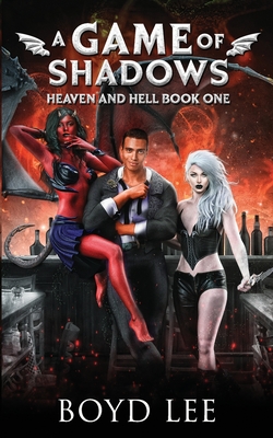 A Game of Shadows: Heaven & Hell Book 1 - Craven, Boyd, III, and Lee, Boyd