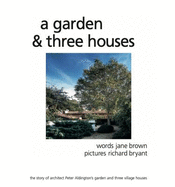 A Garden and Three Houses: The Story of Architect Peter Aldington's Garden and Three Village Houses