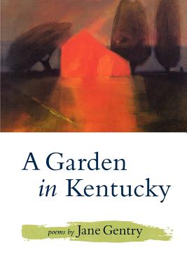 A Garden in Kentucky: Poems - Gentry, Jane