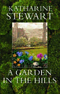 A Garden in the Hills. Katharine Stewart