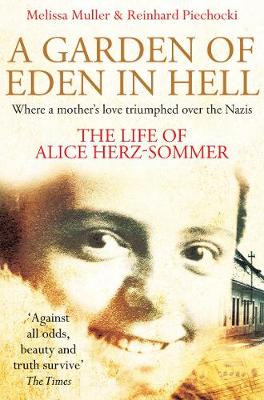 A Garden of Eden in Hell: The Life of Alice Herz-Sommer - Muller, Melissa, and Piechocki, Reinhard