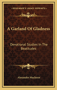 A Garland of Gladness: Devotional Studies in the Beatitudes