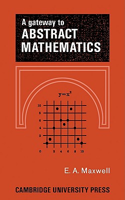 A Gateway to Abstract Mathematics - Maxwell, Edwin A
