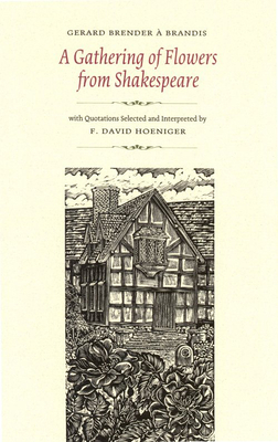 A Gathering of Flowers from Shakespeare - Brender a Brandis, Gerard, and Hoeniger, David