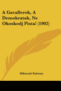 A Gavallerok, A Demokratak, Ne Okoskodj Pista! (1902)