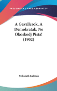 A Gavallerok, A Demokratak, Ne Okoskodj Pista! (1902)