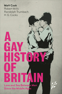 A Gay History of Britain: Love and Sex Between Men Since the Middle Ages