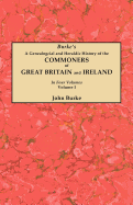 A Genealogical and Heraldic History of the Commoners of Great Britain and Ireland, Enjoying Territorial Possessions, or High Official Rank, But Uninvested with Heritable Honours