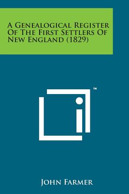 A Genealogical Register of the First Settlers of New England (1829) - Farmer, John