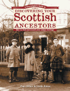A Genealogist's Guide to Discovering Your Scottish Ancestors: How to Find and Record Your Unique Heritage