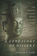 A Genealogy of Dissent: The Progeny of Fallen Royals in Chos n Korea