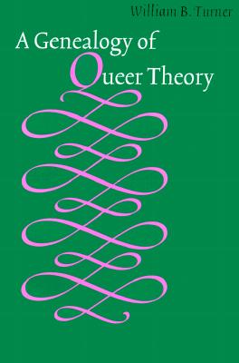 A Genealogy of Queer Theory - Turner, William, Sir