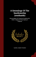 A Genealogy Of The Southworths (southards): Descendants Of Constant Southworth, With A Sketch Of The Family In England