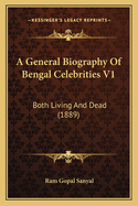 A General Biography of Bengal Celebrities V1: Both Living and Dead (1889)