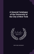 A General Catalogue of the University of the City of New York