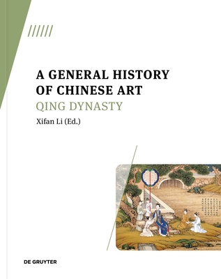 A General History of Chinese Art: Qing Dynasty - Li, Xifan (Editor)