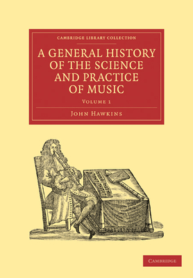 A General History of the Science and Practice of Music - Hawkins, John