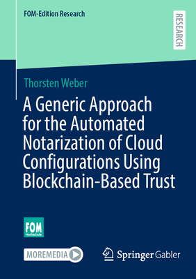 A Generic Approach for the Automated Notarization of Cloud Configurations Using Blockchain-Based Trust - Weber, Thorsten