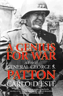 A Genius for War: A Life of General George S. Patton, Volume 1 - Este, Carlo D'