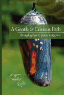 A Gentle & Curious Path: Through Cancer to Points Unknown