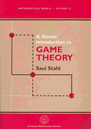 A Gentle Introduction to Game Theory - Stahl, Saul, and American Mathematical Society