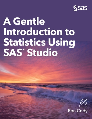 A Gentle Introduction to Statistics Using SAS Studio (Hardcover edition) - Cody, Ron