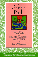 A Gentle Path: The Guide to Peace, Passion and Power
